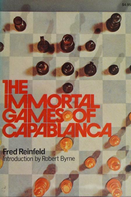 The immortal games of Capablanca : Capablanca, José Raúl, 1888-1942 : Free  Download, Borrow, and Streaming : Internet Archive